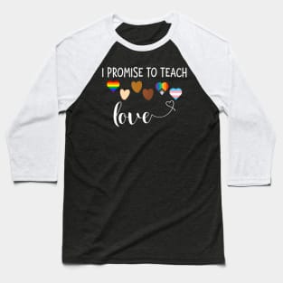 I Promise To Teach Love Diversity Lgbt Q Pride Proud Baseball T-Shirt